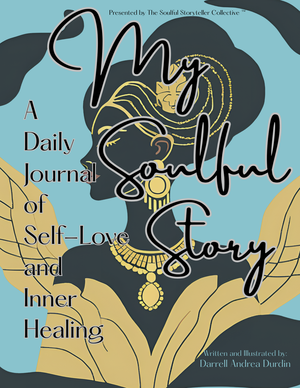 My Soulful Story: A Daily Journal of Self-Love and Inner Healing